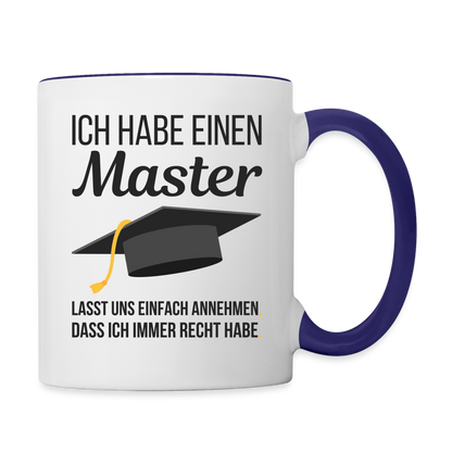 Tasse "Ich habe einen Master - Lasst uns einfach annehmen, dass ich immer Recht habe" - Weiß/Kobaltblau