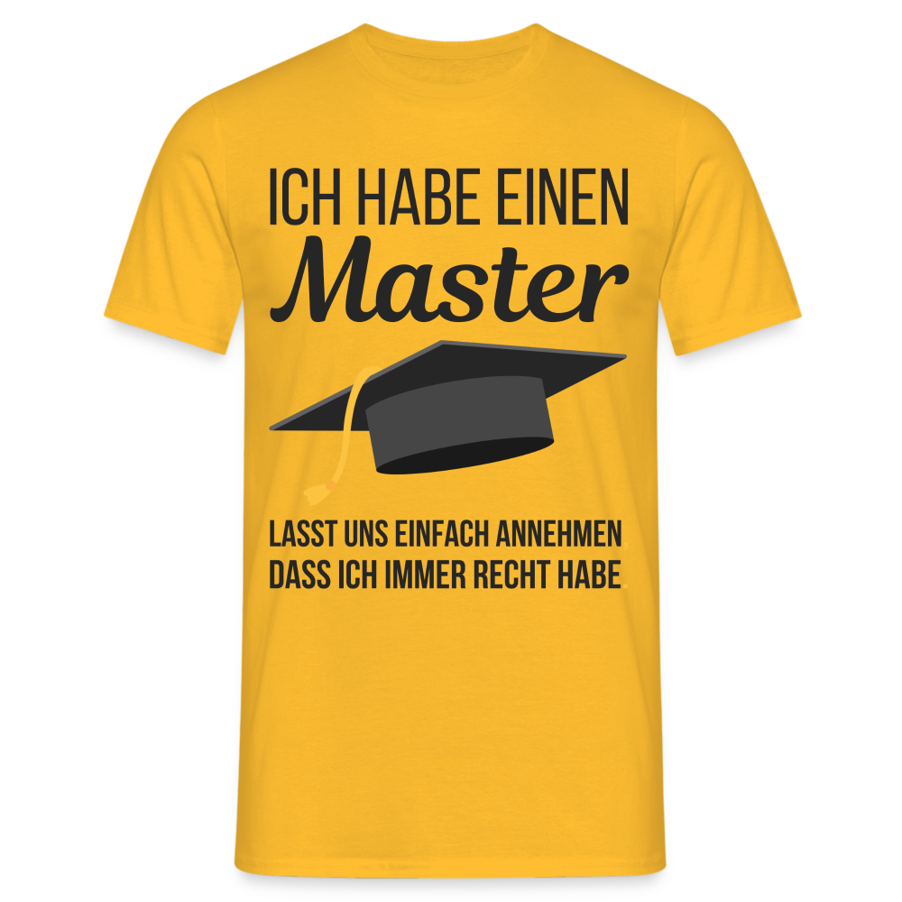 Männer T-Shirt "Ich habe einen Master - Lasst uns einfach annehmen, dass ich immer Recht habe" - Gelb