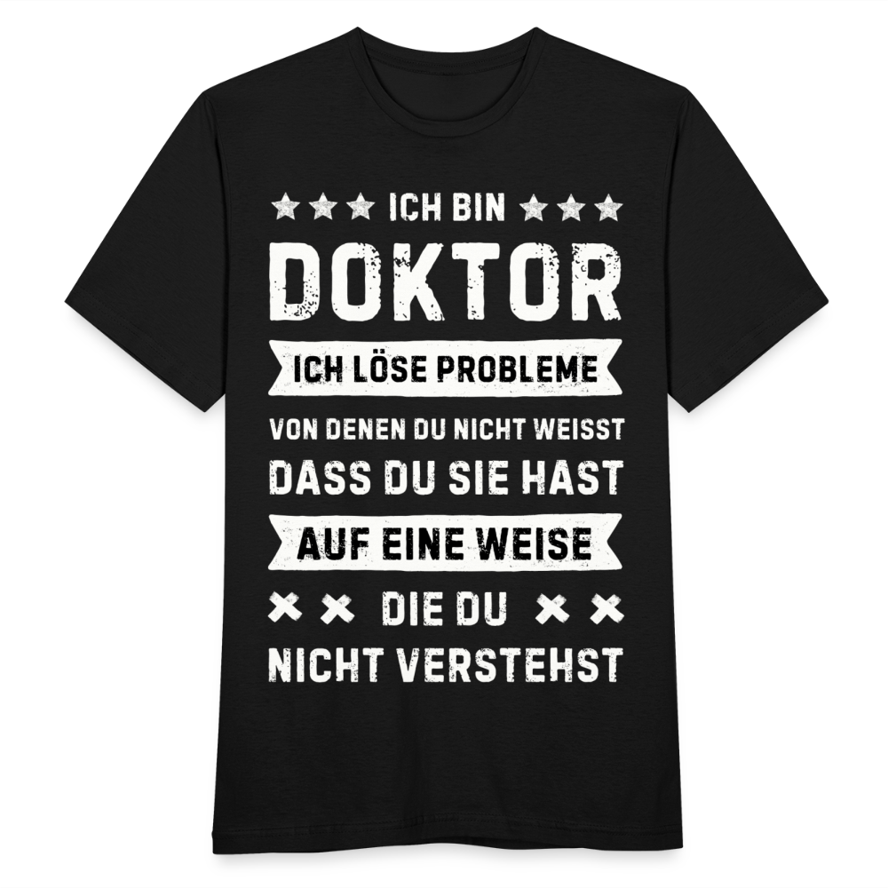 Männer T-Shirt "Ich bin Doktor, ich löse Probleme..." - Schwarz