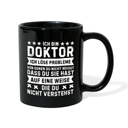 Tasse "Ich bin Doktor, ich löse Probleme..." - Schwarz