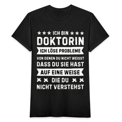 Frauen T-Shirt "Ich bin Doktorin, ich löse Probleme..." - Schwarz