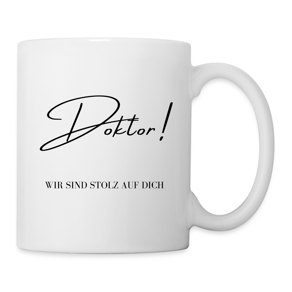 Tasse "Doktor! Wir sind stolz auf dich" - weiß