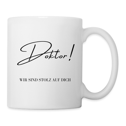 Tasse "Doktor! Wir sind stolz auf dich" - weiß