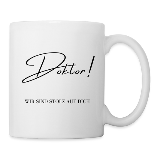 Tasse "Doktor! Wir sind stolz auf dich" - weiß