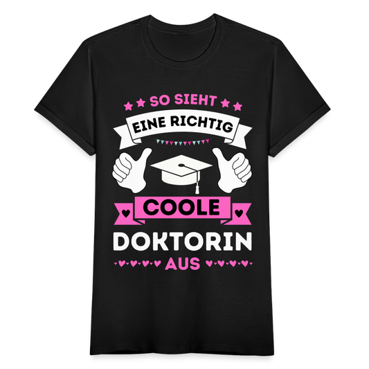 Frauen T-Shirt "So sieht eine richtig coole Doktorin aus" - Schwarz