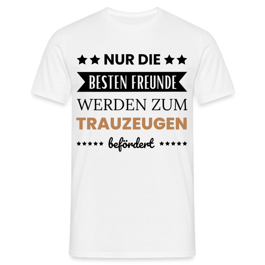 Männer T-Shirt "Nur die besten Freunde werden zum Trauzeugen befördert" - weiß