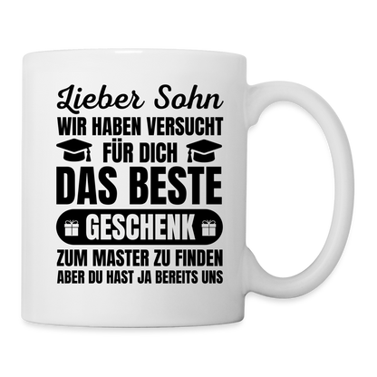 Tasse "Lieber Sohn, wir haben versucht für dich das beste Geschenk zum Master zu finden..." - weiß
