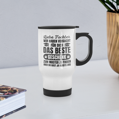 Thermobecher "Liebe Tochter, wir haben versucht für dich das beste Geschenk zum Master zu finden..." - weiß