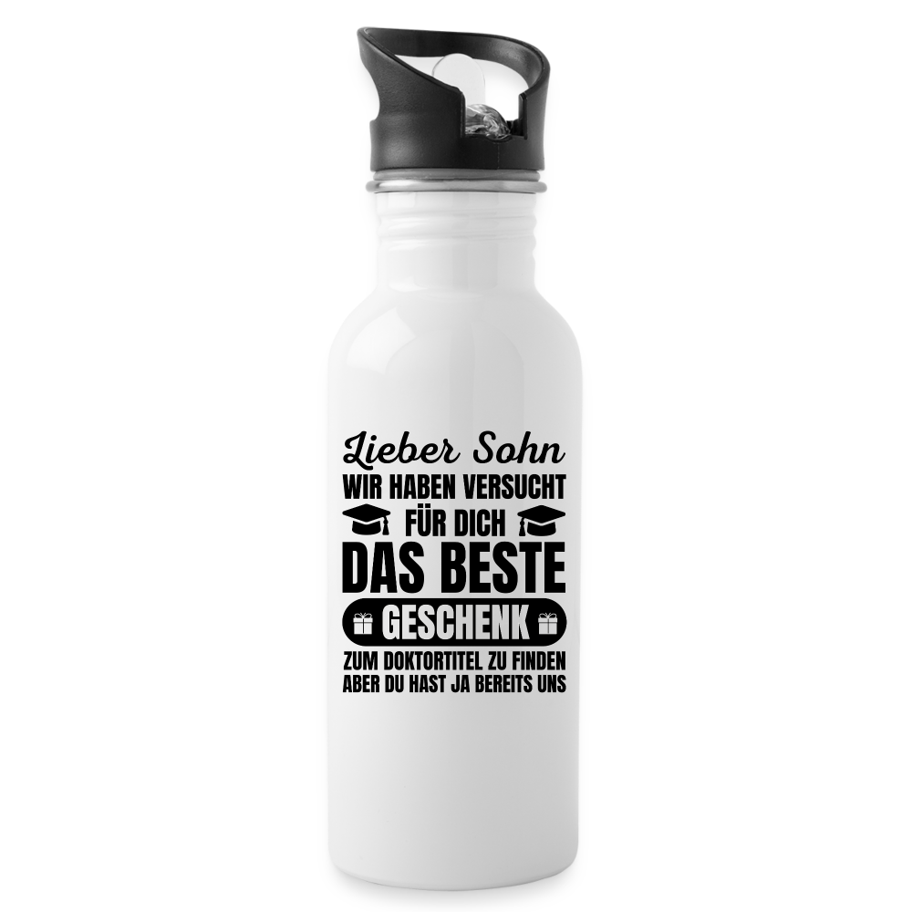 Trinkflasche "Lieber Sohn, wir haben versucht für dich das beste Geschenk zum Doktortitel zu finden..." - weiß