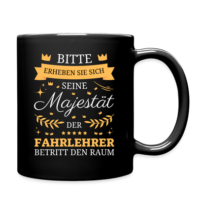 Tasse "Seine Majestät, der Fahrlehrer, betritt den Raum" - Schwarz