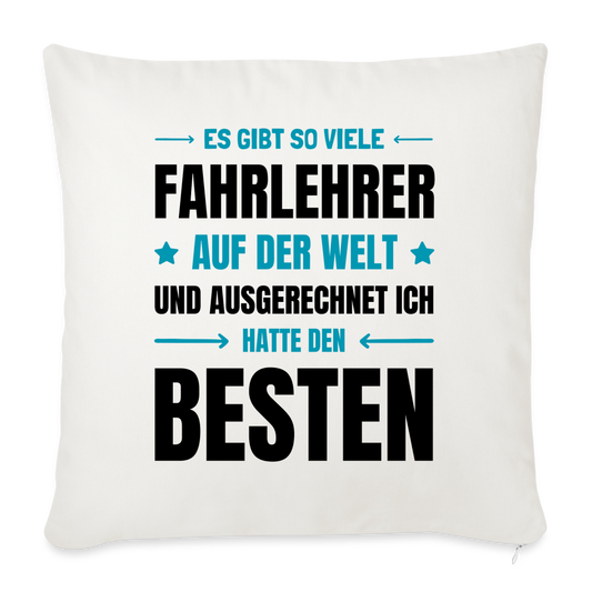 Sofakissen mit Füllung "Es gibt so viele Fahrlehrer auf der Welt und ausgerechnet ich hatte den besten" - Naturweiß