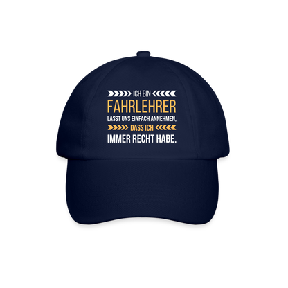 Baseballkappe "Ich bin Fahrlehrer - Lasst uns einfach annehmen, dass ich immer Recht habe" - Blau/Blau