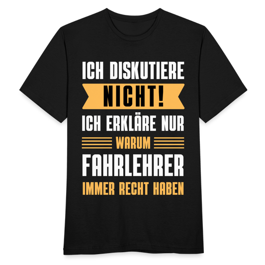 Männer T-Shirt "Ich erkläre nur warum Fahrlehrer immer Recht haben" - Schwarz