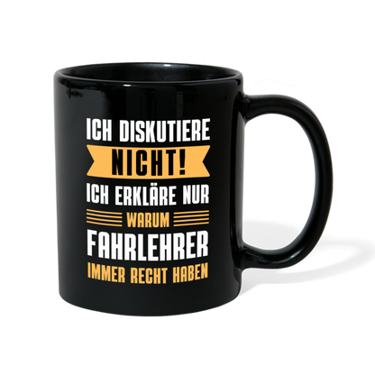 Tasse "Ich erkläre nur warum Fahrlehrer immer Recht haben" - Schwarz