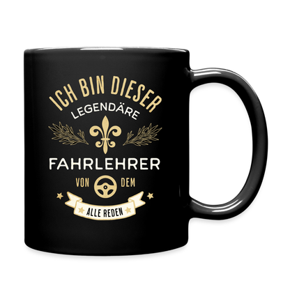 Tasse "Ich bin dieser legendäre Fahrlehrer von dem alle reden" - Schwarz
