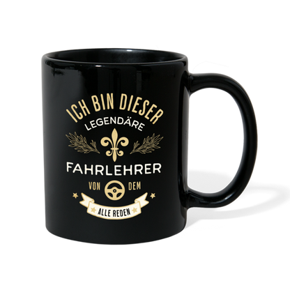 Tasse "Ich bin dieser legendäre Fahrlehrer von dem alle reden" - Schwarz