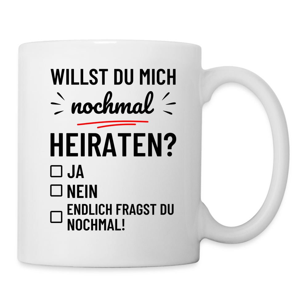 Tasse "Willst du mich nochmal heiraten?" - weiß