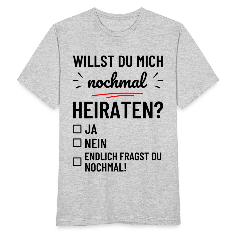 Männer T-Shirt "Willst du mich nochmal heiraten?" - Grau meliert