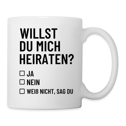 Tasse "Willst du mich heiraten?" (Weiß nicht, sag du) - weiß