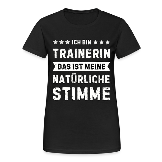 Frauen T-Shirt "Ich bin Trainerin - Das ist meine natürliche Stimme" - Schwarz