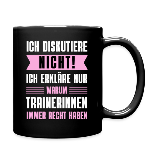 Tasse "Ich erkläre nur, warum Trainerinnen immer Recht haben" - Schwarz