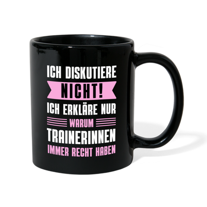 Tasse "Ich erkläre nur, warum Trainerinnen immer Recht haben" - Schwarz