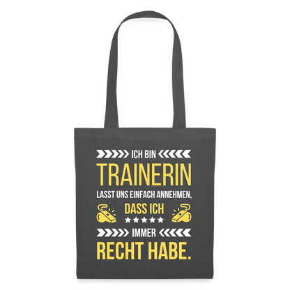 Stoffbeutel "Ich bin Trainerin und habe immer Recht" - Graphite