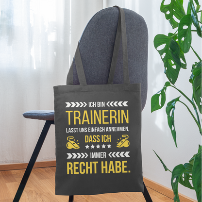 Stoffbeutel "Ich bin Trainerin und habe immer Recht" - Graphite