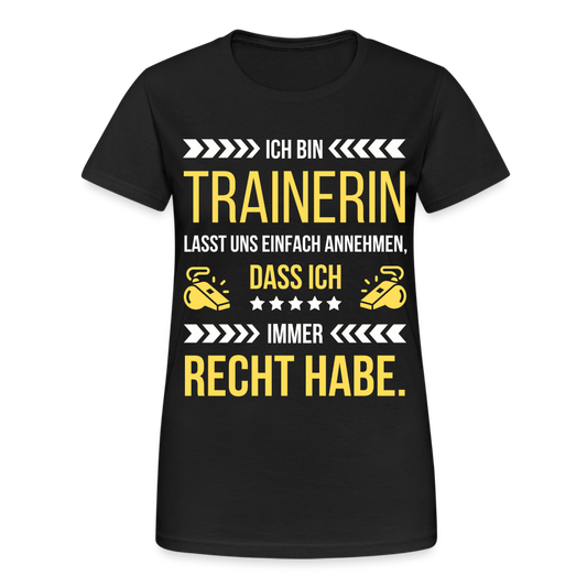 Frauen T-Shirt "Ich bin Trainerin und habe immer Recht" - Schwarz