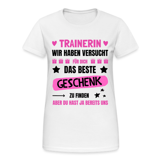 Frauen T-Shirt nerin wir haben versucht für dich das beste Geschenk zu finden" - weiß