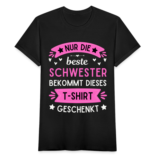 Frauen T-Shirt "Nur die beste Schwester bekommt dieses T-Shirt geschenkt" - Schwarz