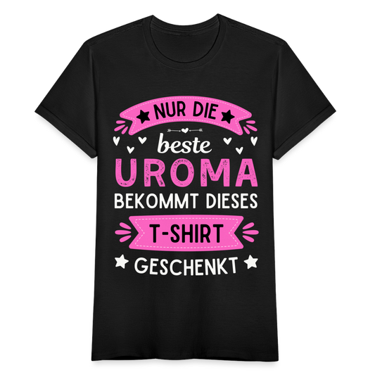 Frauen T-Shirt "Nur die beste Uroma bekommt dieses T-Shirt geschenkt" - Schwarz