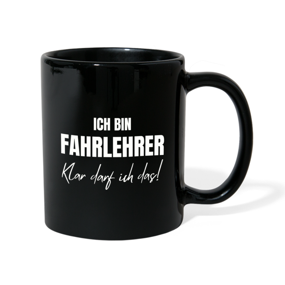 Tasse "Ich bin Fahrlehrer - Klar darf ich das!" - Schwarz