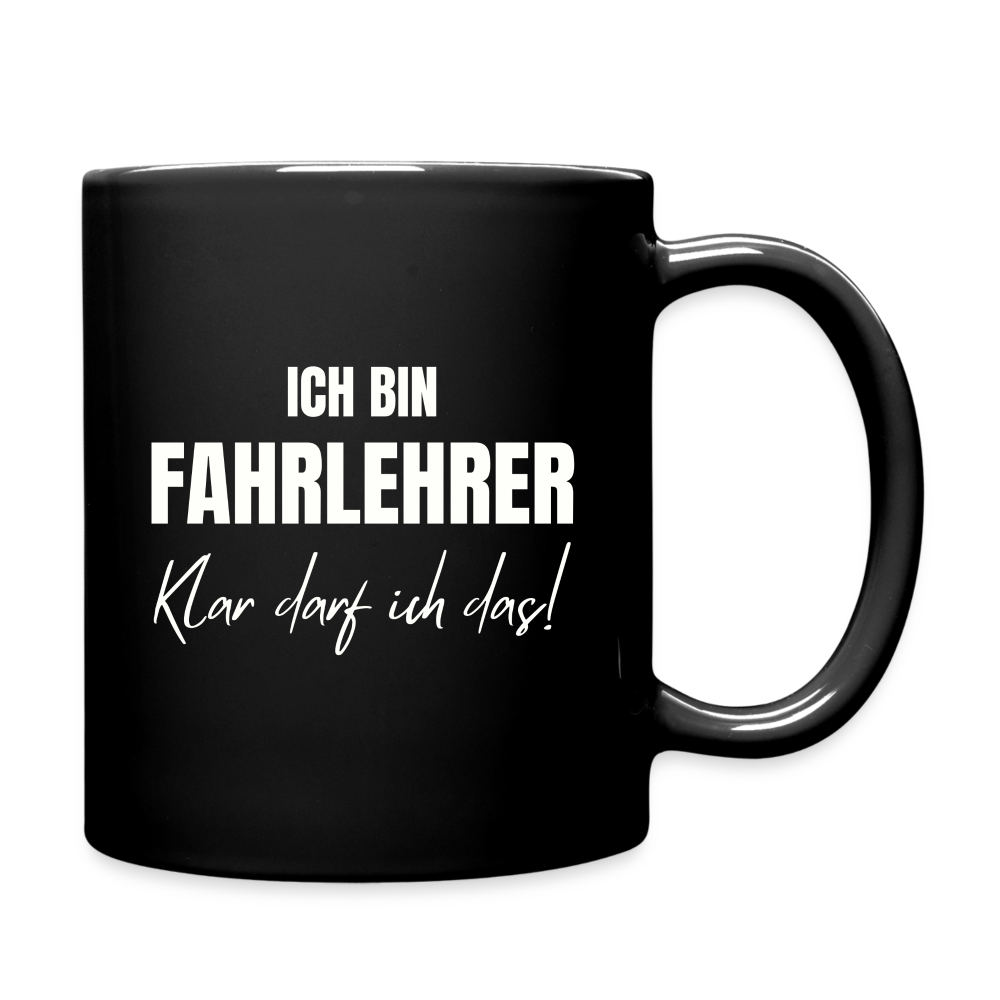 Tasse "Ich bin Fahrlehrer - Klar darf ich das!" - Schwarz