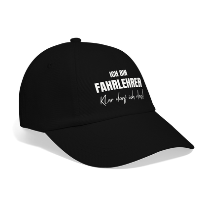 Baseballkappe "Ich bin Fahrlehrer - Klar darf ich das!" - Schwarz/Schwarz
