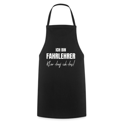 Kochschürze "Ich bin Fahrlehrer - Klar darf ich das!" - Schwarz
