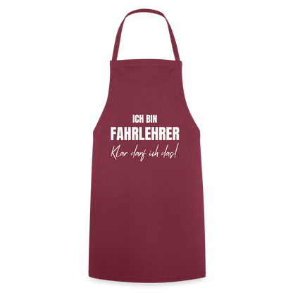 Kochschürze "Ich bin Fahrlehrer - Klar darf ich das!" - Bordeaux
