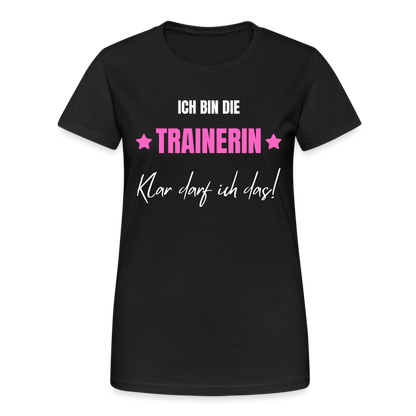 Frauen T-Shirt "Ich bin die Trainerin - Klar darf ich das!" - Schwarz