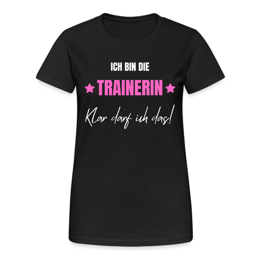 Frauen T-Shirt "Ich bin die Trainerin - Klar darf ich das!" - Schwarz