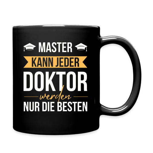 Tasse "Master kann jeder, Doktor werden nur die besten" - Schwarz