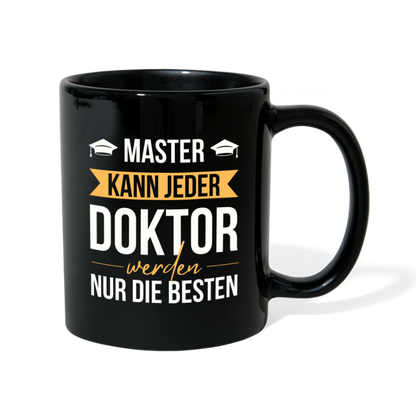 Tasse "Master kann jeder, Doktor werden nur die besten" - Schwarz