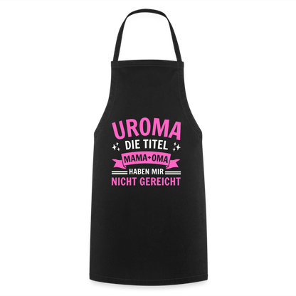 Kochschürze "Uroma - Die Titel Mama und Oma haben mir nicht gereicht" - Schwarz