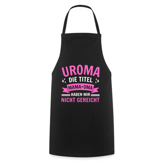 Kochschürze "Uroma - Die Titel Mama und Oma haben mir nicht gereicht" - Schwarz