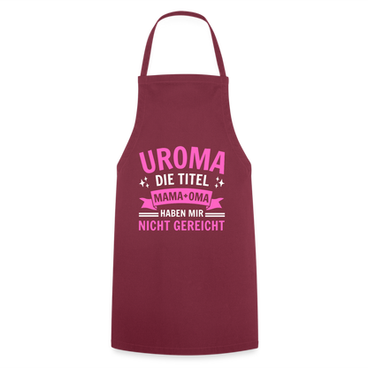 Kochschürze "Uroma - Die Titel Mama und Oma haben mir nicht gereicht" - Bordeaux