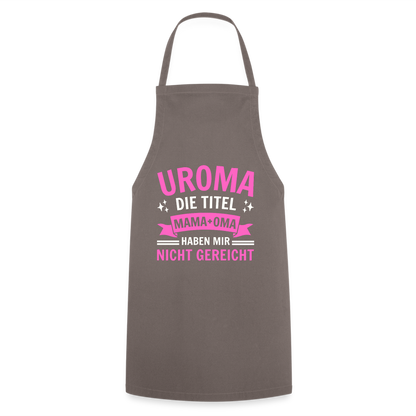 Kochschürze "Uroma - Die Titel Mama und Oma haben mir nicht gereicht" - Grau