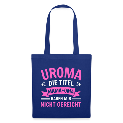 Stoffbeutel "Uroma - Die Titel Mama und Oma haben mir nicht gereicht" - Royalblau
