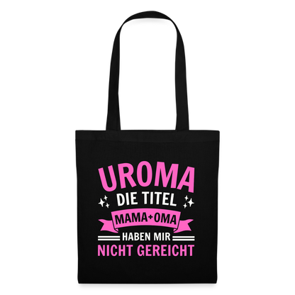 Stoffbeutel "Uroma - Die Titel Mama und Oma haben mir nicht gereicht" - Schwarz