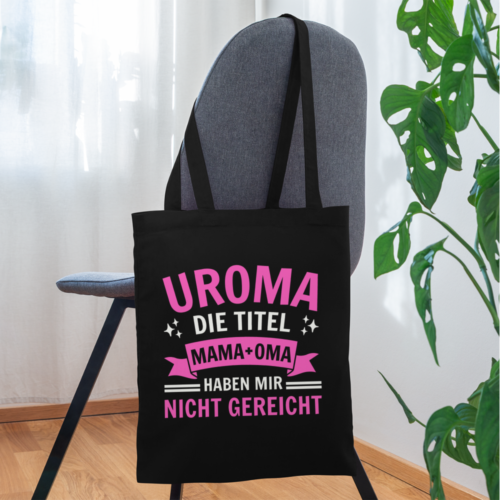 Stoffbeutel "Uroma - Die Titel Mama und Oma haben mir nicht gereicht" - Schwarz