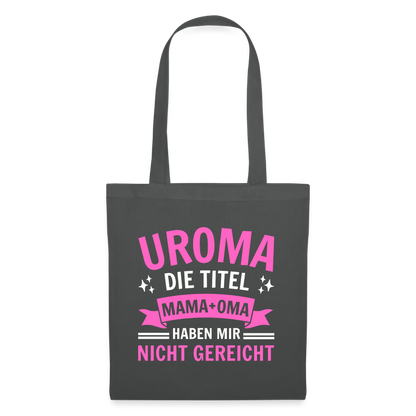 Stoffbeutel "Uroma - Die Titel Mama und Oma haben mir nicht gereicht" - Graphite