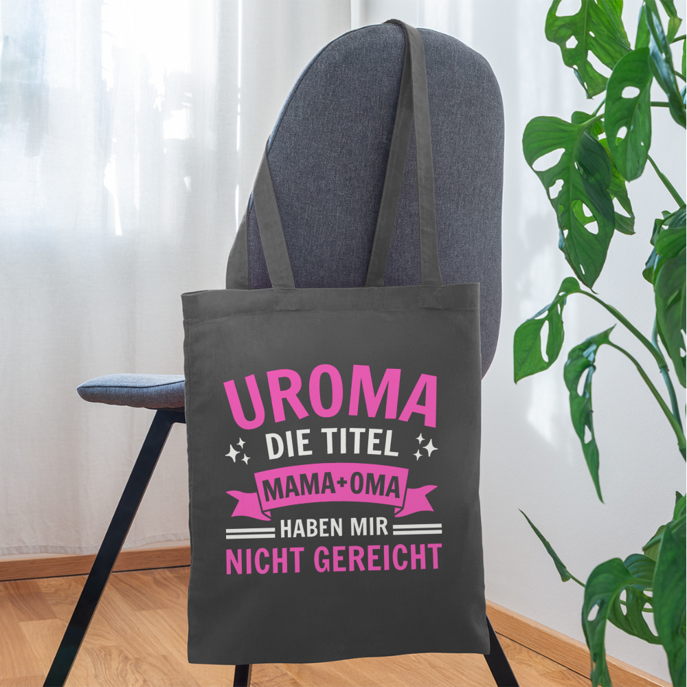 Stoffbeutel "Uroma - Die Titel Mama und Oma haben mir nicht gereicht" - Graphite